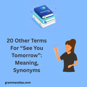 Other Terms For “See You Tomorrow”: Meaning, Synonyms