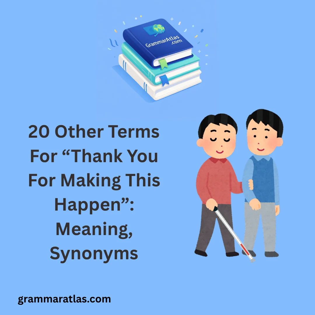 Other Terms For “Thank You For Making This Happen”: Meaning, Synonyms