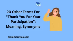Other Terms For “Thank You For Your Participation”: Meaning, Synonyms