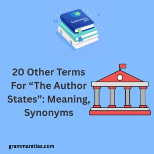 20 Other Terms For “The Author States”: Meaning, Synonyms