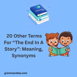  Other Terms For “The End In A Story”: Meaning, Synonyms