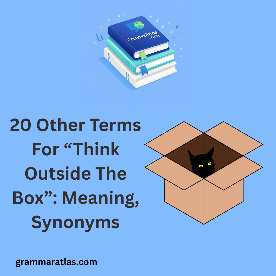 Other Terms For “Think Outside The Box”: Meaning, Synonyms