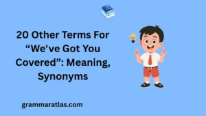 Other Terms For “We've Got You Covered”: Meaning, Synonyms