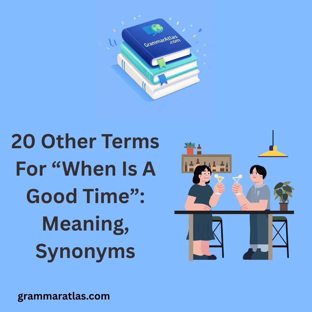 Other Terms For “When Is A Good Time”: Meaning, Synonyms