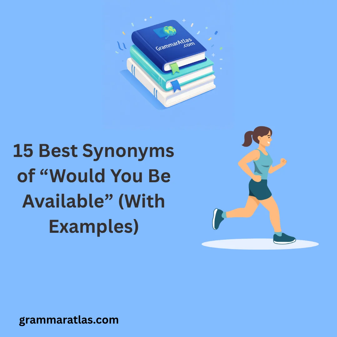 Best Synonyms of “Would You Be Available” (With Examples)