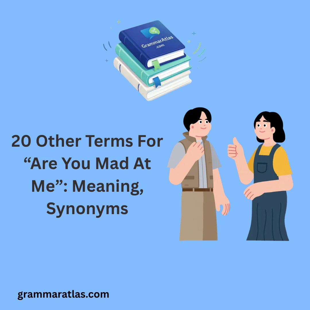 Other Terms For “Are You Mad At Me”: Meaning, Synonyms