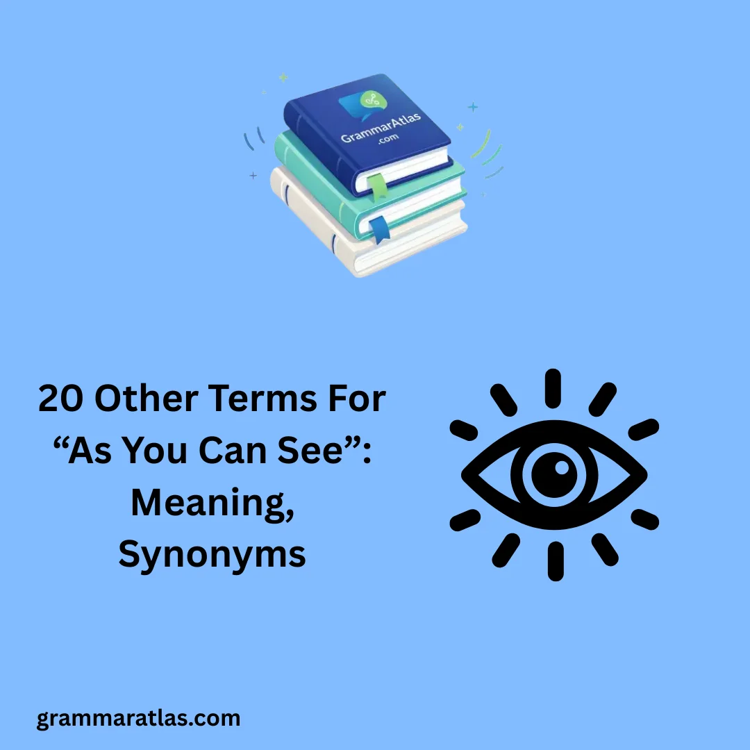 Other Terms For “As You Can See”: Meaning, Synonyms