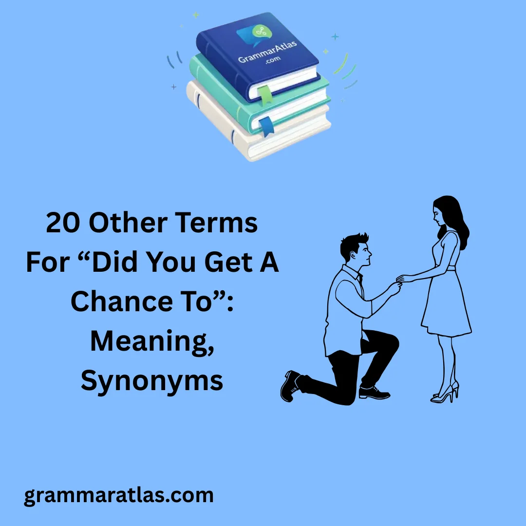 Other Terms For “Did You Get A Chance To”: Meaning, Synonyms