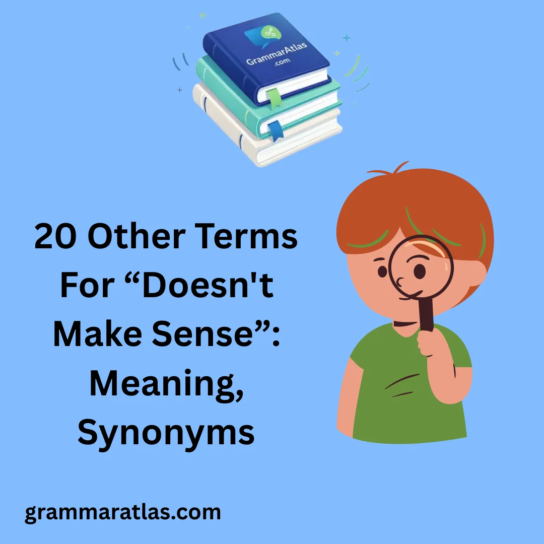 Other Terms For “Doesn't Make Sense”: Meaning, Synonyms