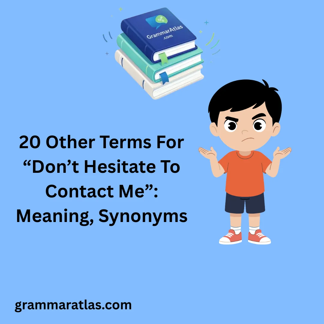 Other Terms For “Don’t Hesitate To Contact Me”: Meaning, Synonyms