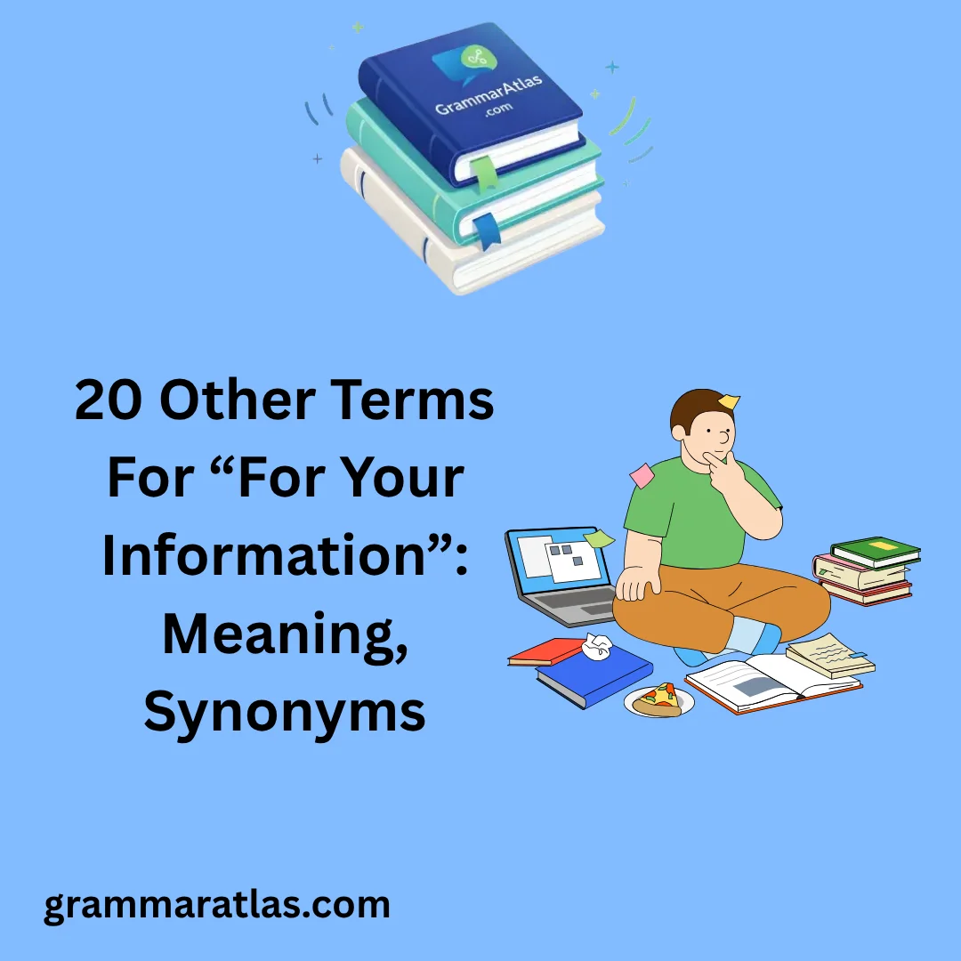 Other Terms For “For Your Information”: Meaning, Synonyms