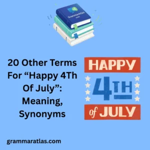 Other Terms For “Happy 4Th Of July”: Meaning, Synonyms