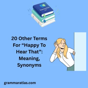 Other Terms For “Happy To Hear That”: Meaning, Synonyms