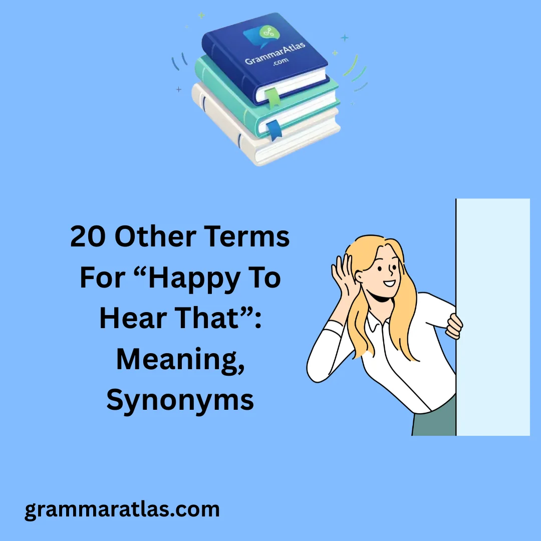 Other Terms For “Happy To Hear That”: Meaning, Synonyms