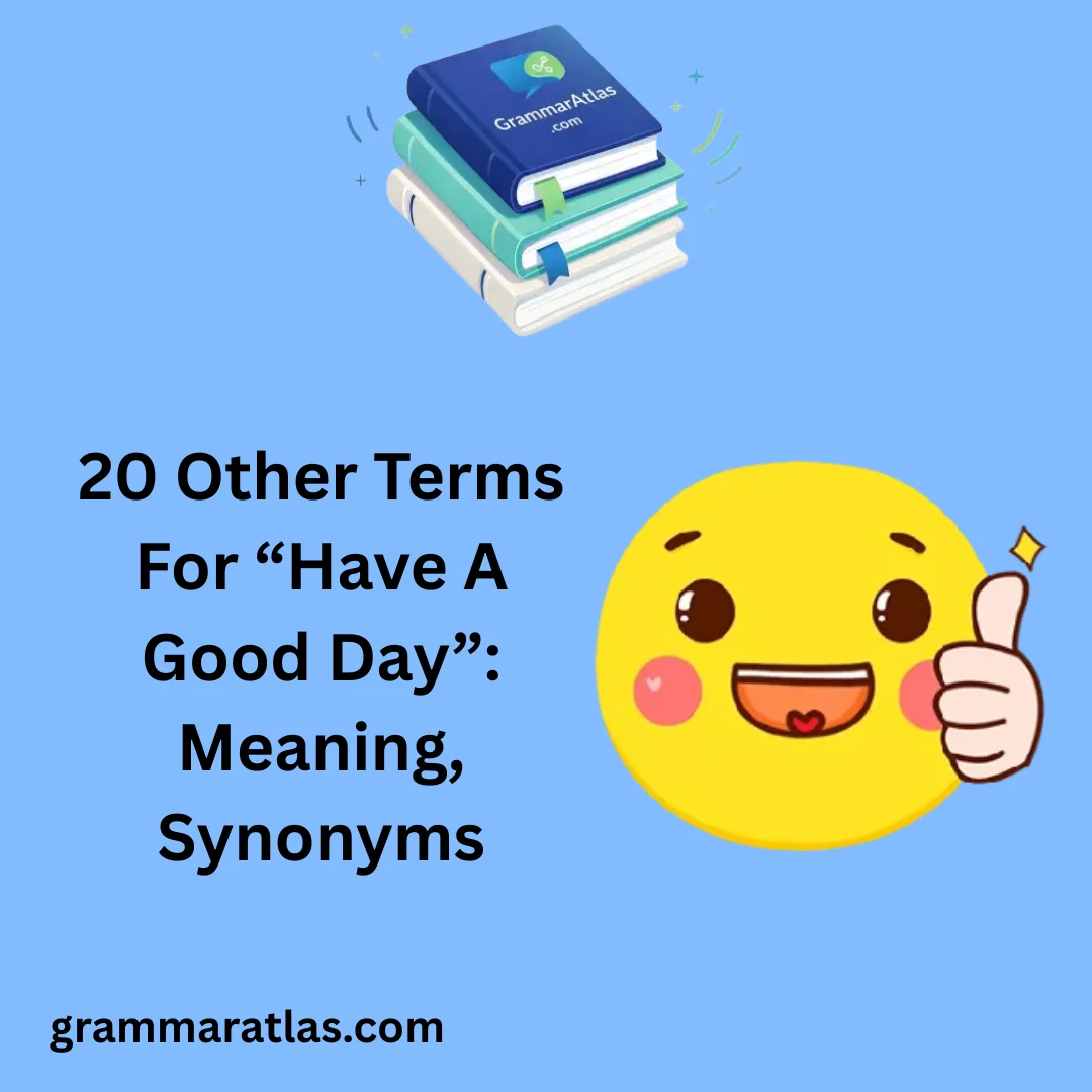 Other Terms For “Have A Good Day”: Meaning, Synonyms
