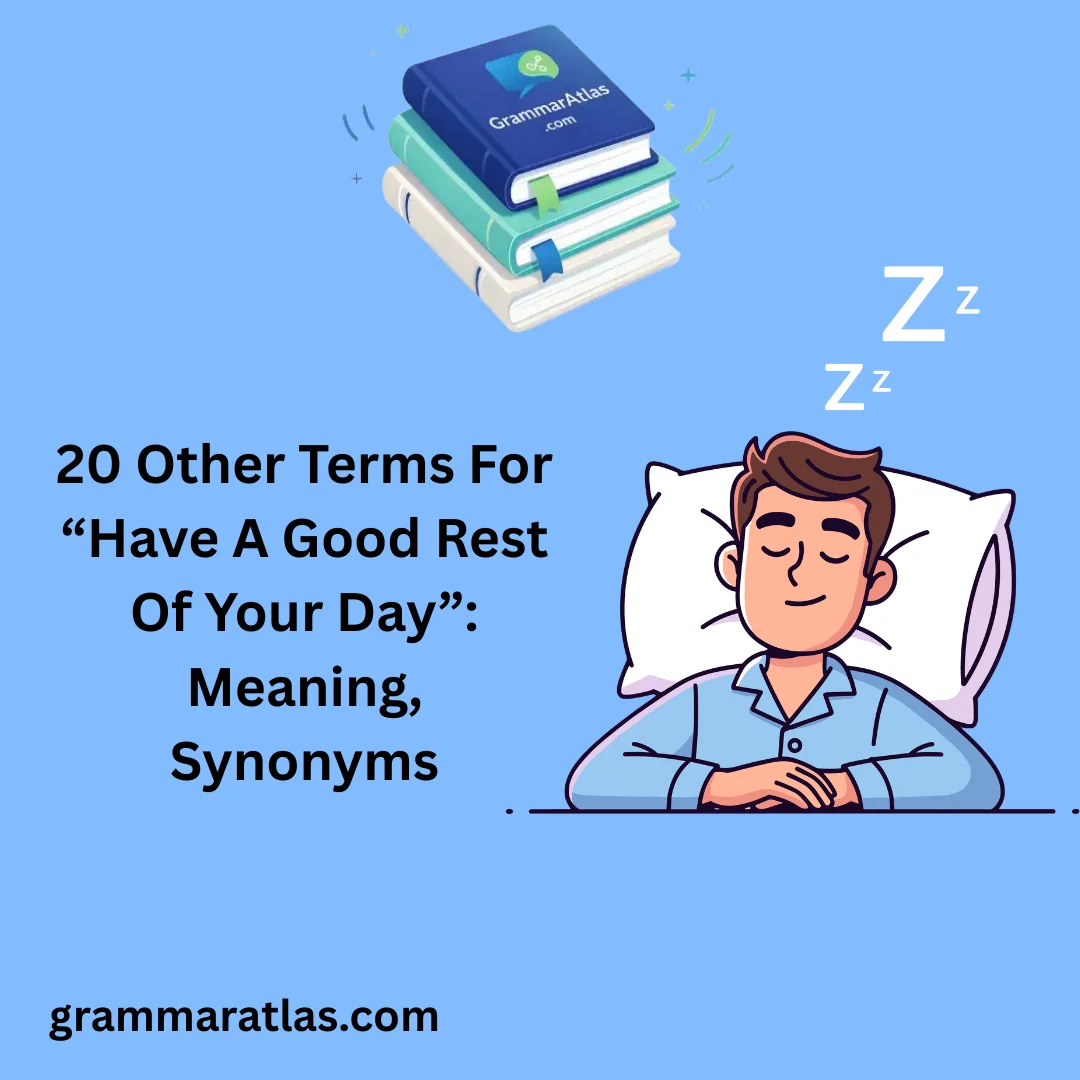 Other Terms For “Have A Good Rest Of Your Day”: Meaning, Synonyms