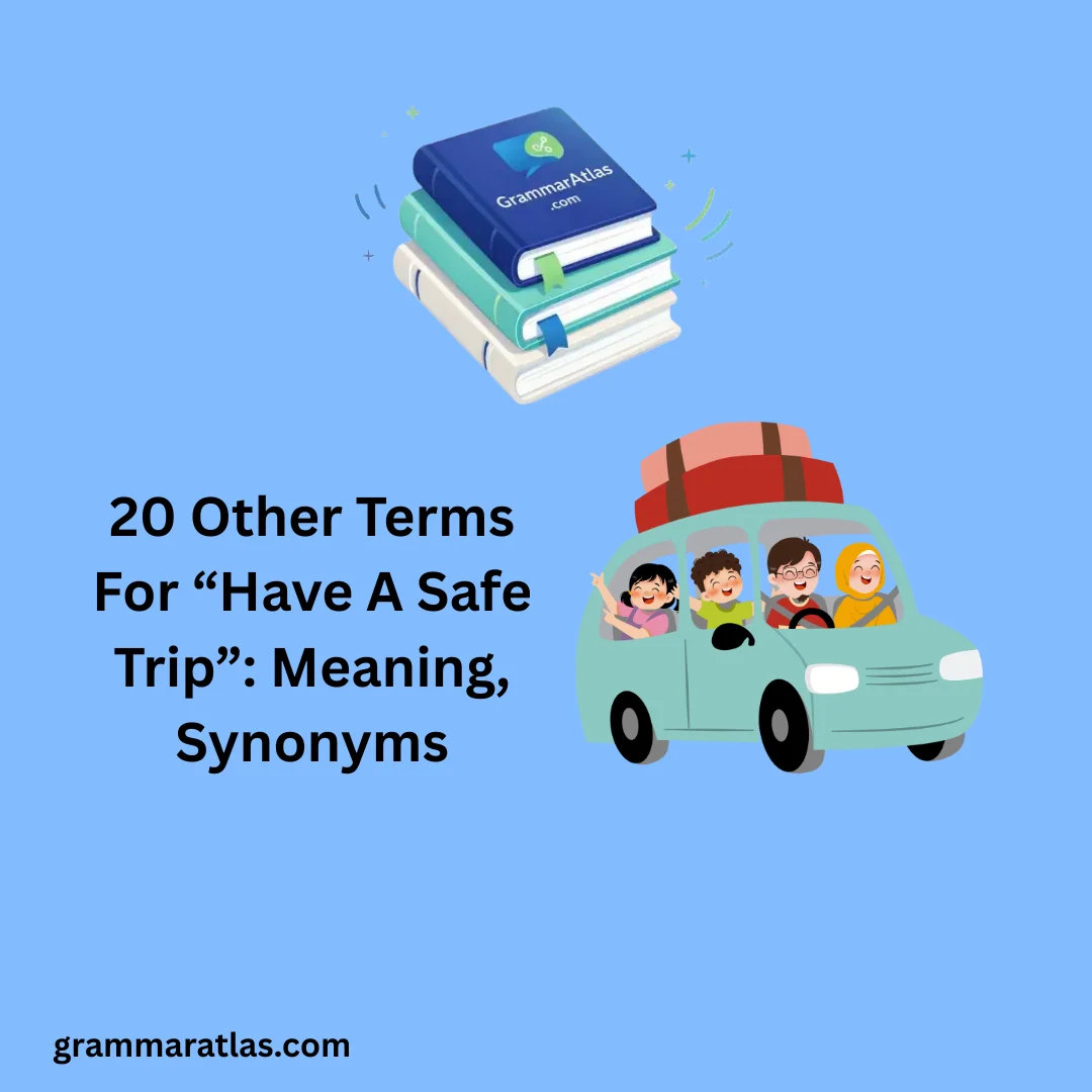 Other Terms For “Have A Safe Trip”: Meaning, Synonyms