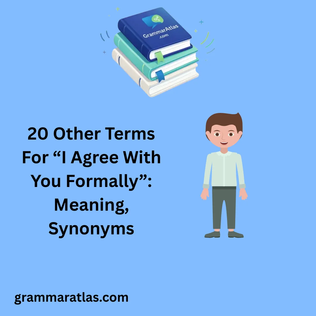Other Terms For “I Agree With You Formally”: Meaning, Synonyms
