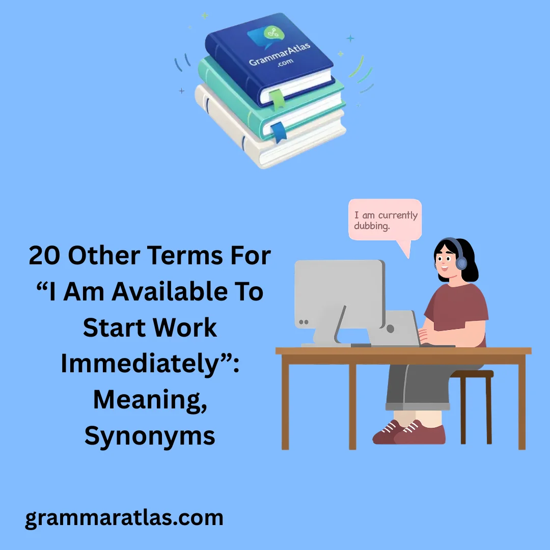Other Terms For “I Am Available To Start Work Immediately”: Meaning, Synonyms