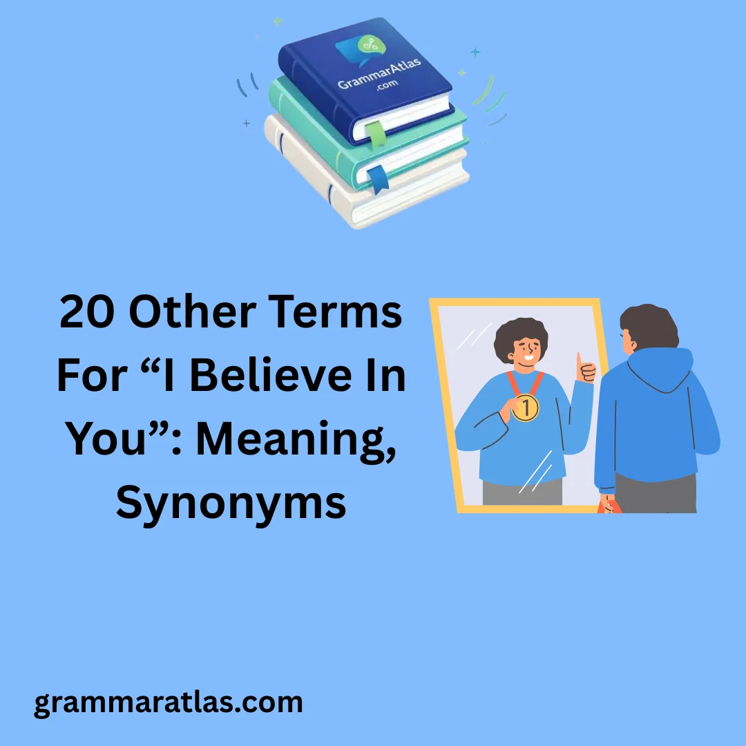 Other Terms For “I Believe In You”: Meaning, Synonyms