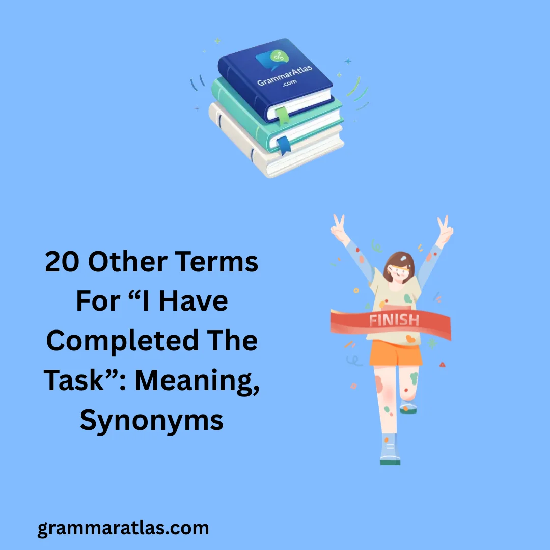 Other Terms For “I Have Completed The Task”: Meaning, Synonyms