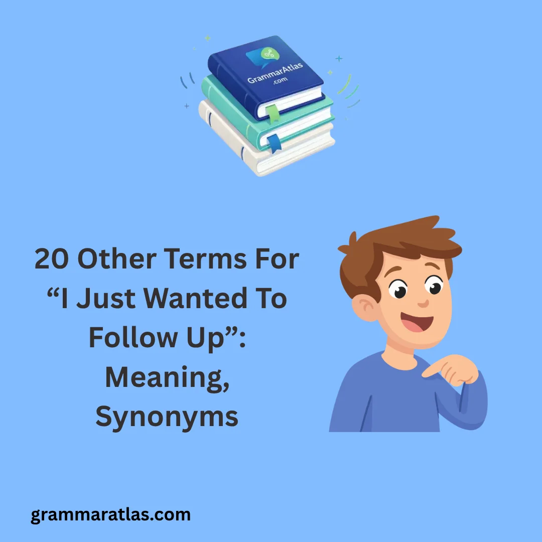 Other Terms For “I Just Wanted To Follow Up”: Meaning, Synonyms
