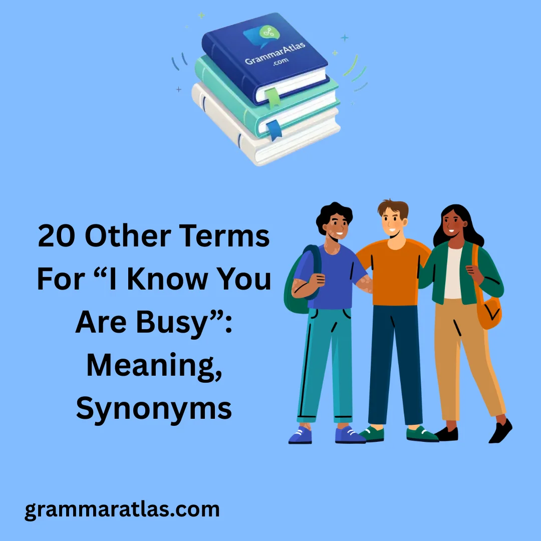Other Terms For “I Know You Are Busy”: Meaning, Synonyms