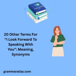 Other Terms For “I Look Forward To Speaking With You”: Meaning, Synonyms
