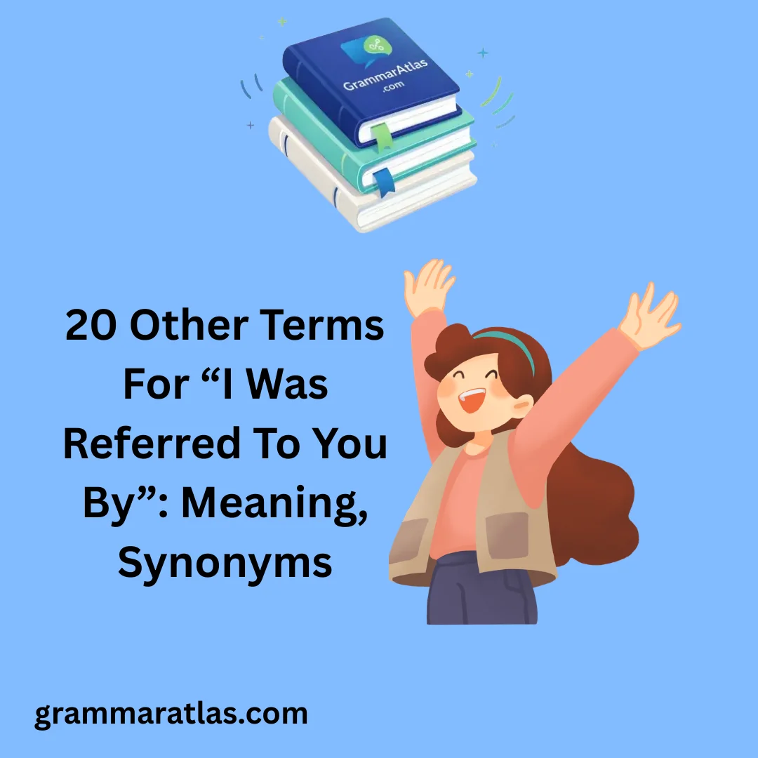 Other Terms For “I Was Referred To You By”: Meaning, Synonyms