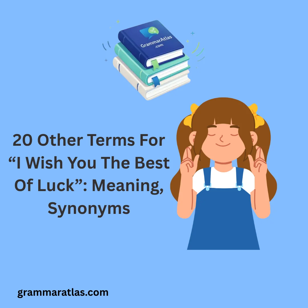 Other Terms For “I Wish You The Best Of Luck”: Meaning, Synonyms