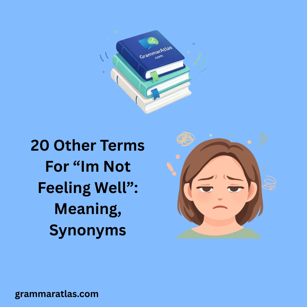 Other Terms For “Im Not Feeling Well”: Meaning, Synonyms