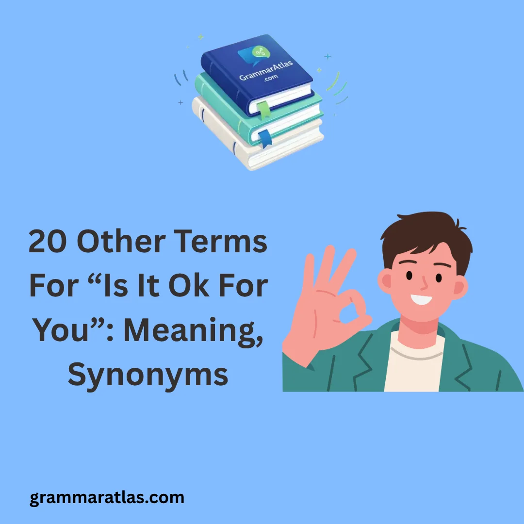 Other Terms For “Is It Ok For You”: Meaning, Synonyms