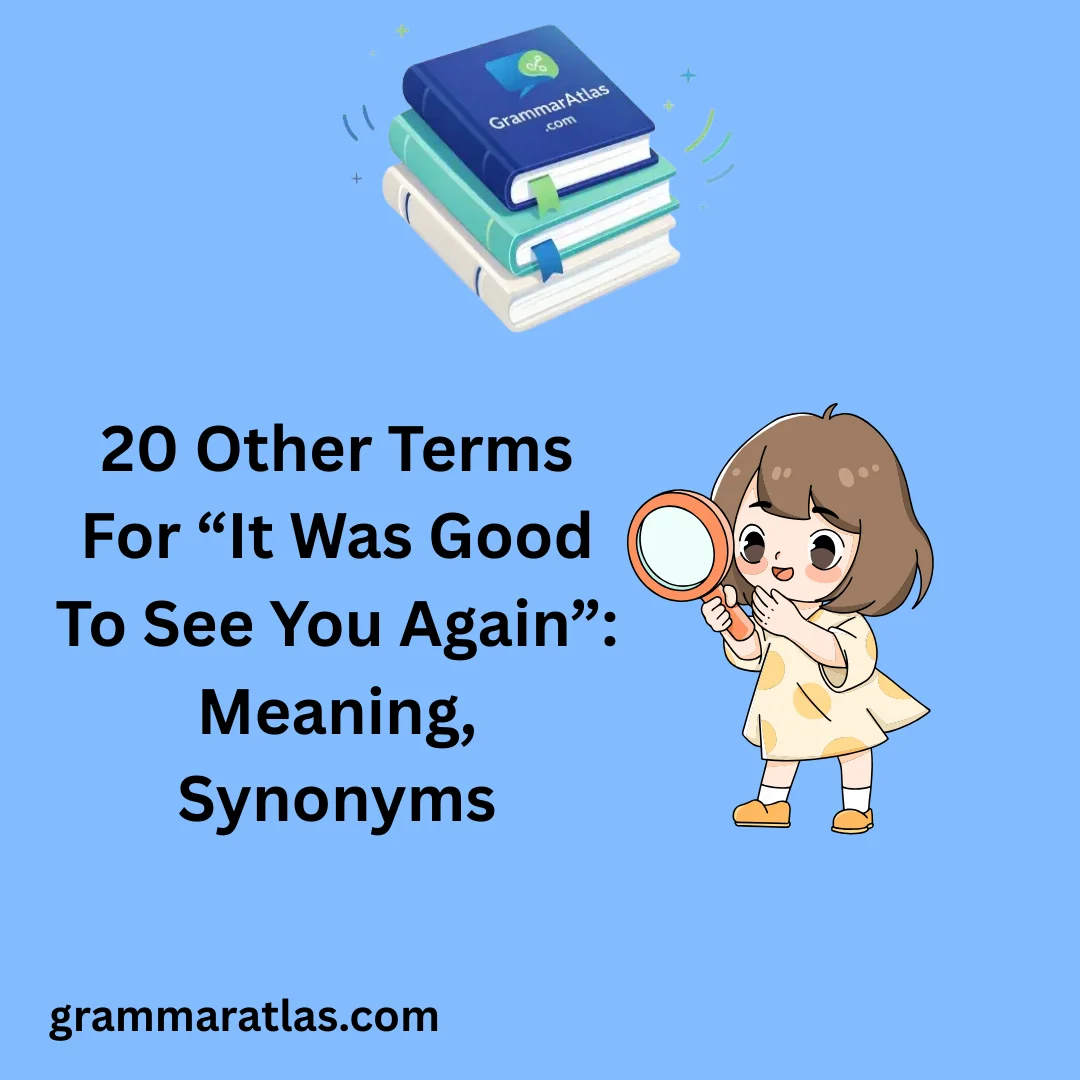 Other Terms For “It Was Good To See You Again”: Meaning, Synonyms