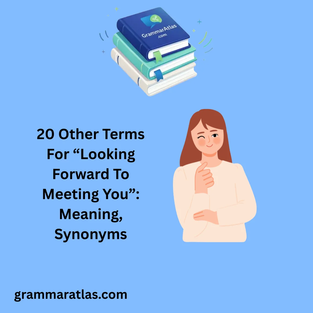Other Terms For “Looking Forward To Meeting You”: Meaning, Synonyms