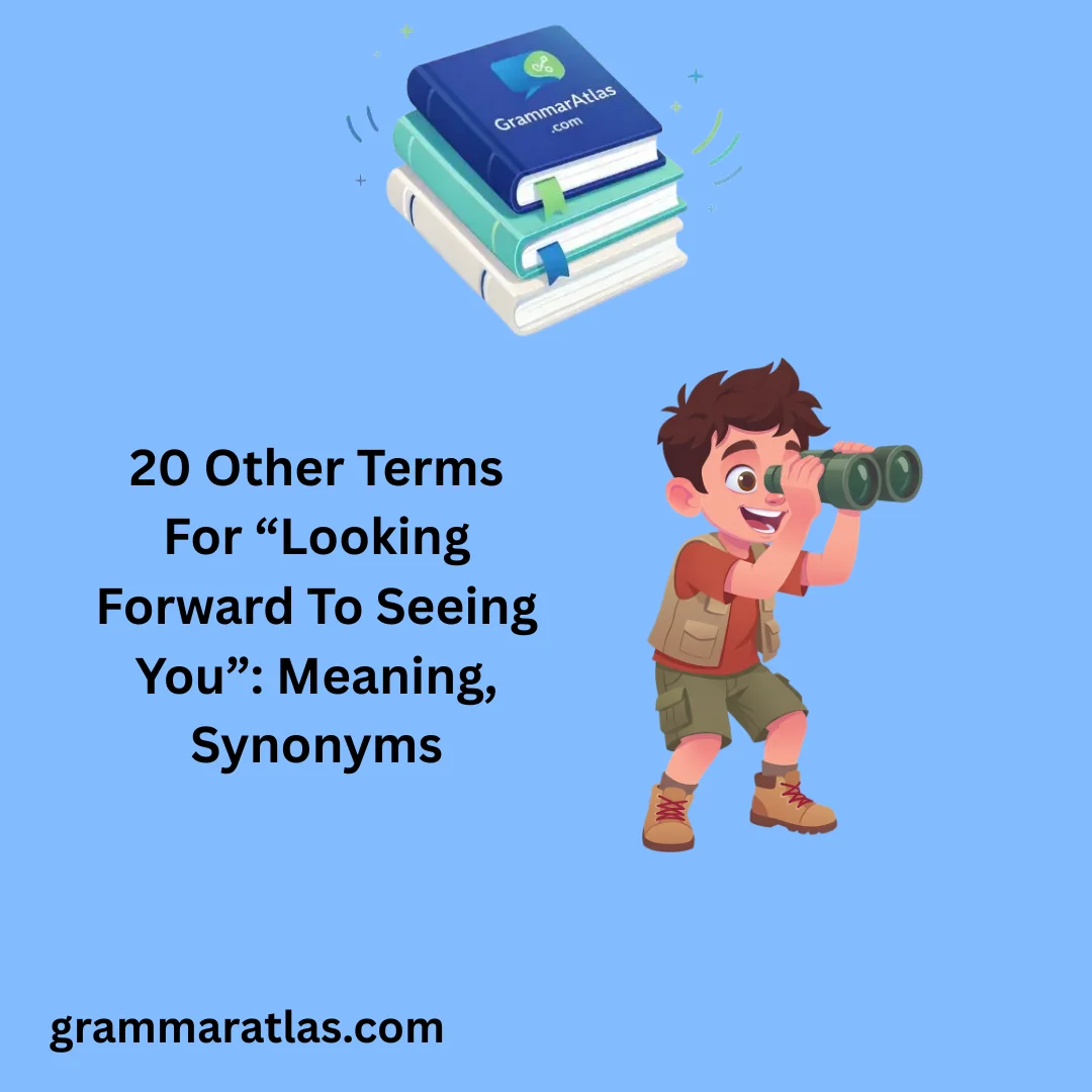 Other Terms For “Looking Forward To Seeing You”: Meaning, Synonyms