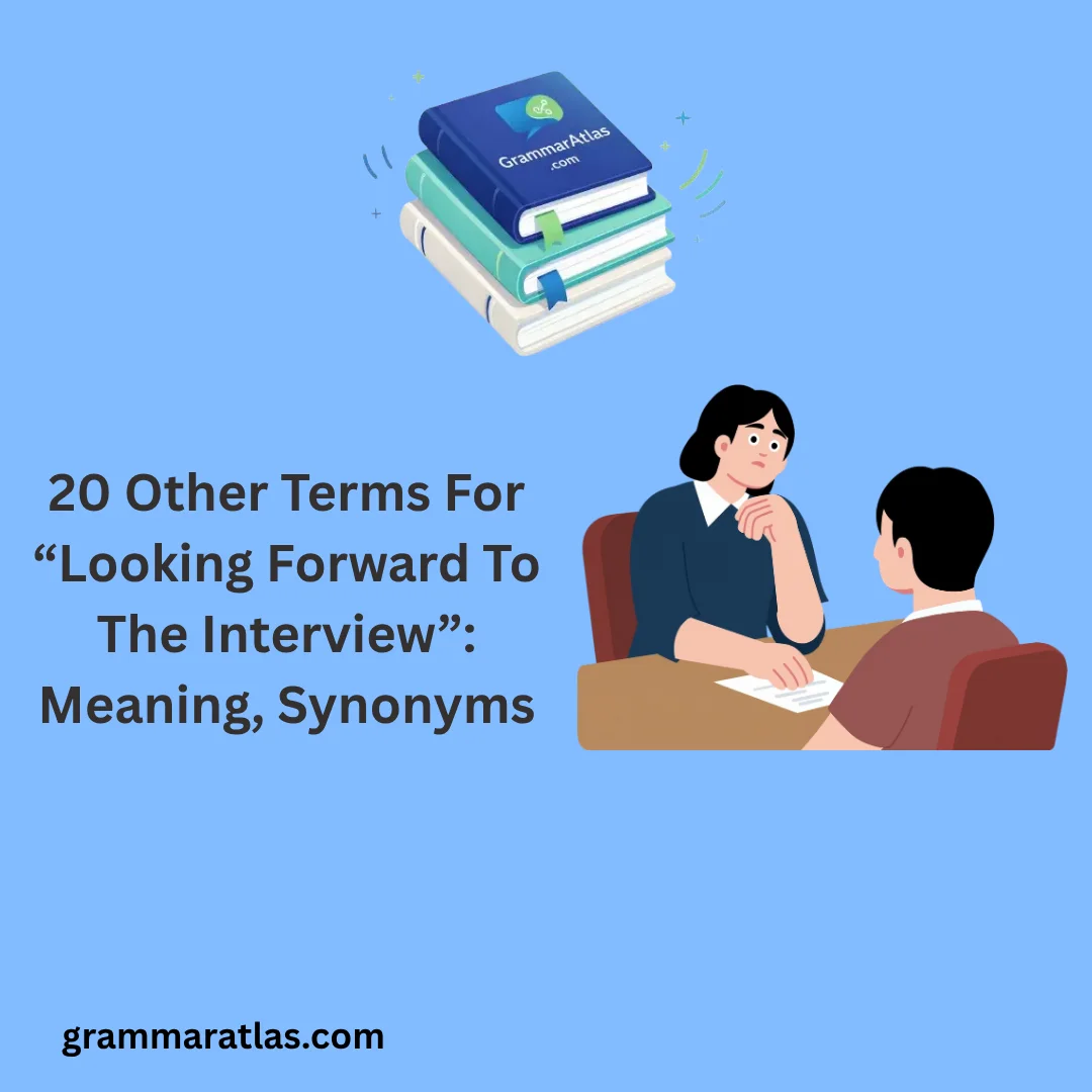 Other Terms For “Looking Forward To The Interview”: Meaning, Synonyms