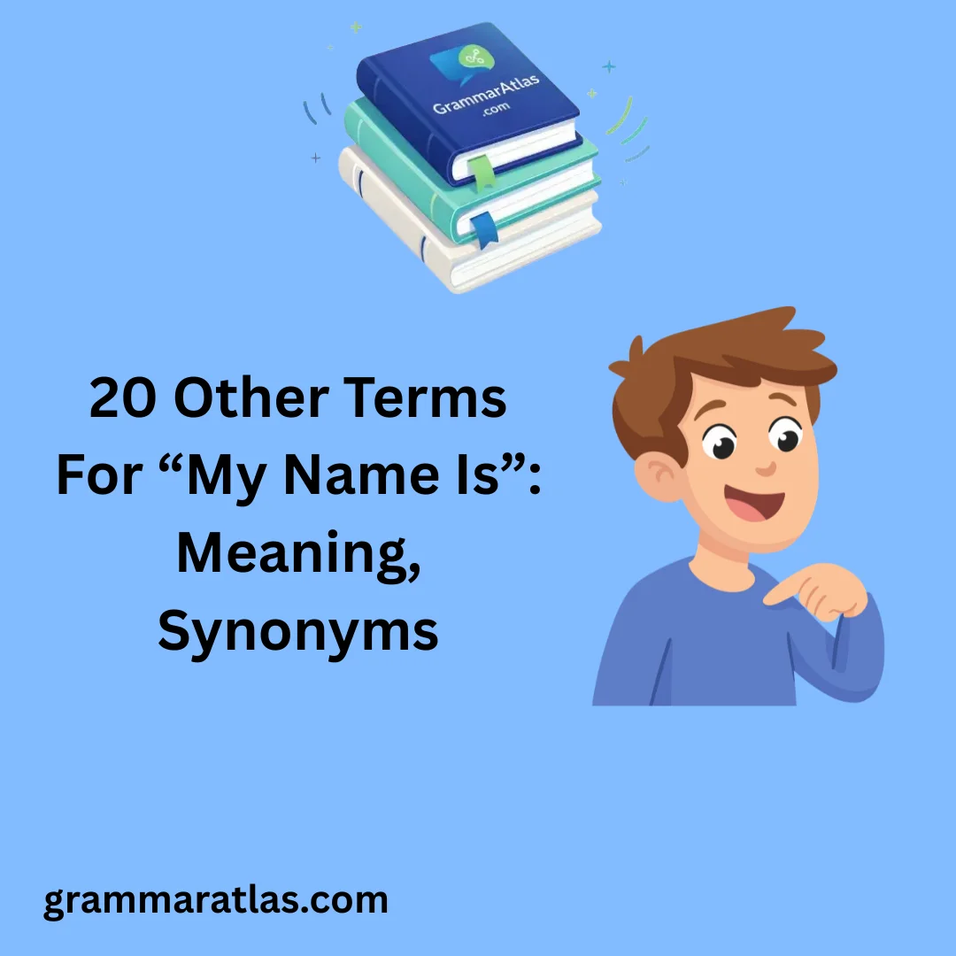 Other Terms For “My Name Is”: Meaning, Synonyms