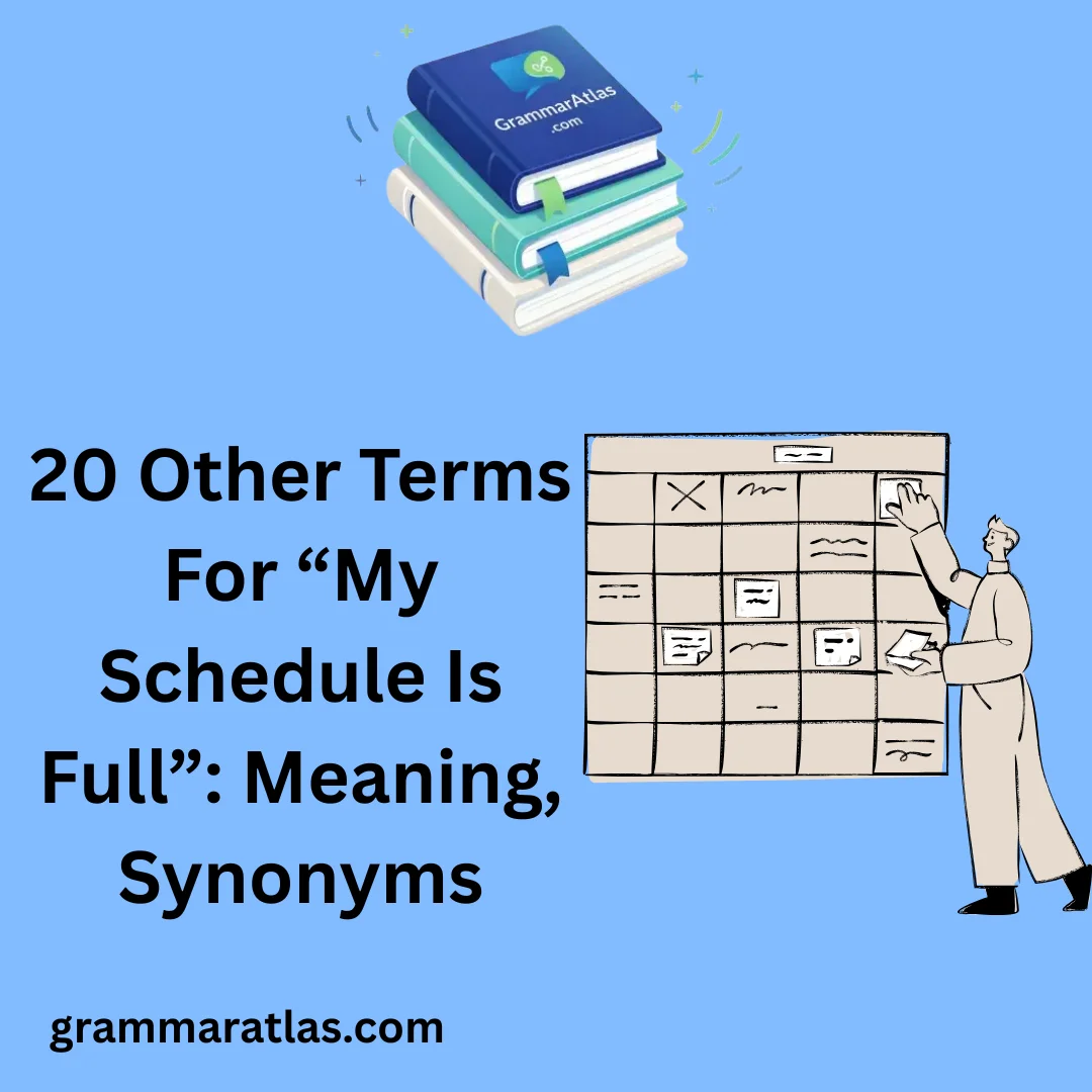 Other Terms For “My Schedule Is Full”: Meaning, Synonyms