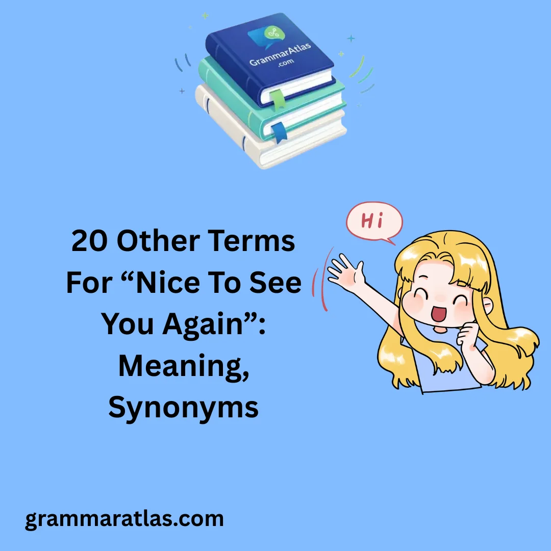 Other Terms For “Nice To See You Again”: Meaning, Synonyms