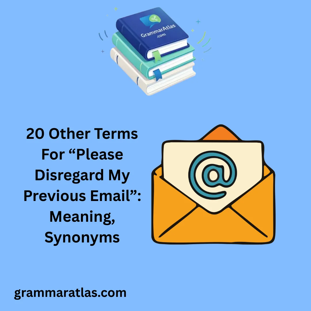 Other Terms For “Please Disregard My Previous Email”: Meaning, Synonyms