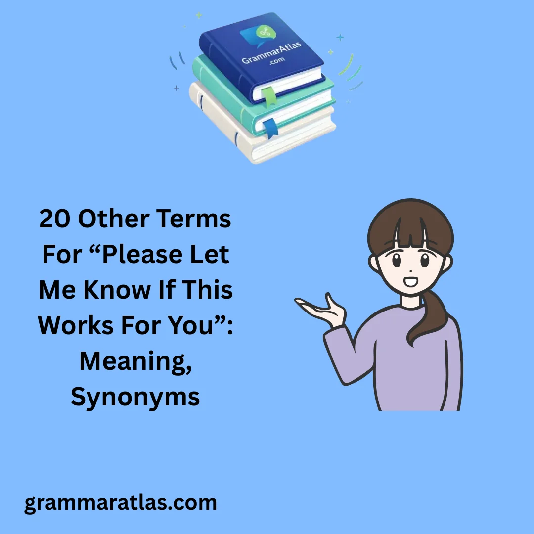 Other Terms For “Please Let Me Know If This Works For You”: Meaning, Synonyms