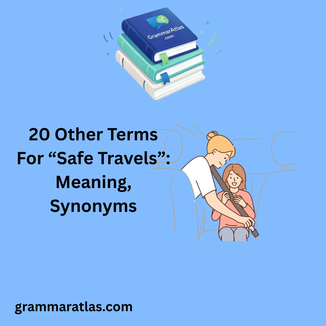 Other Terms For “Safe Travels”: Meaning, Synonyms