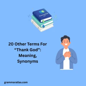 Other Terms For “Thank God”: Meaning, Synonyms
