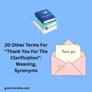 Other Terms For “Thank You For The Clarification”: Meaning, Synonyms