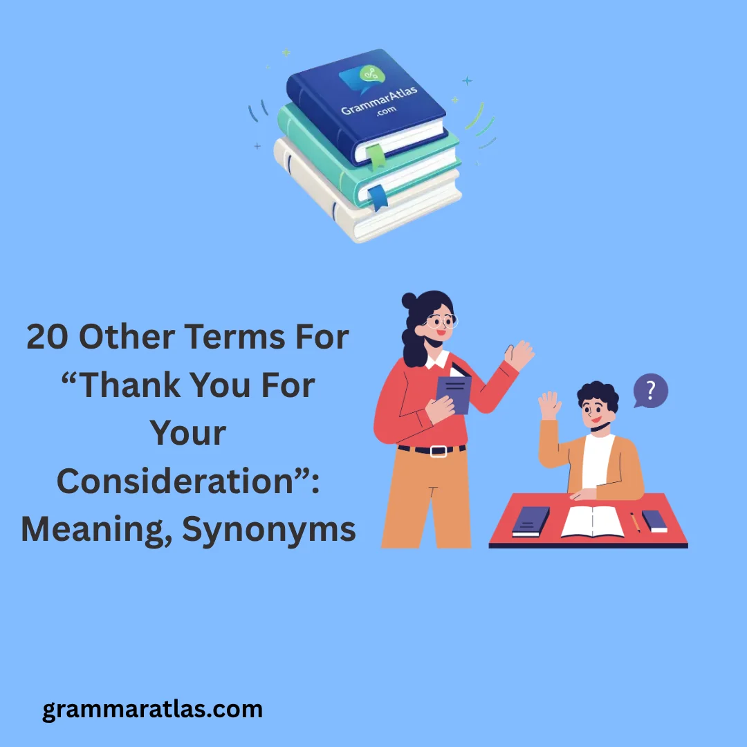 Other Terms For “Thank You For Your Consideration”: Meaning, Synonyms