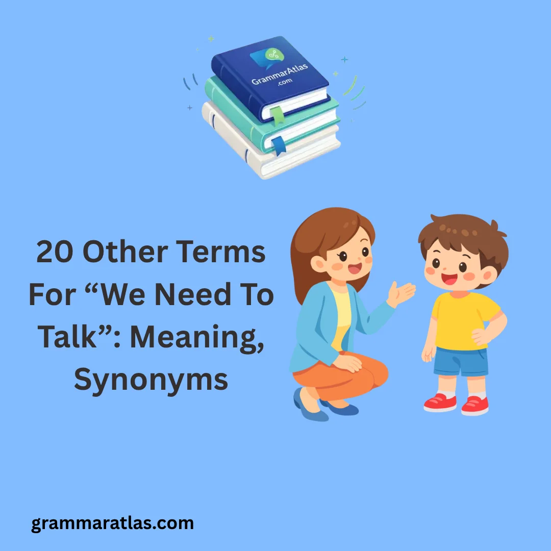 Other Terms For “We Need To Talk”: Meaning, Synonyms
