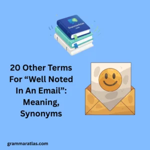 Other Terms For “Well Noted In An Email”: Meaning, Synonyms