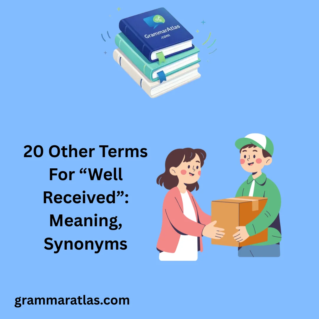 Other Terms For “Well Received”: Meaning, Synonyms