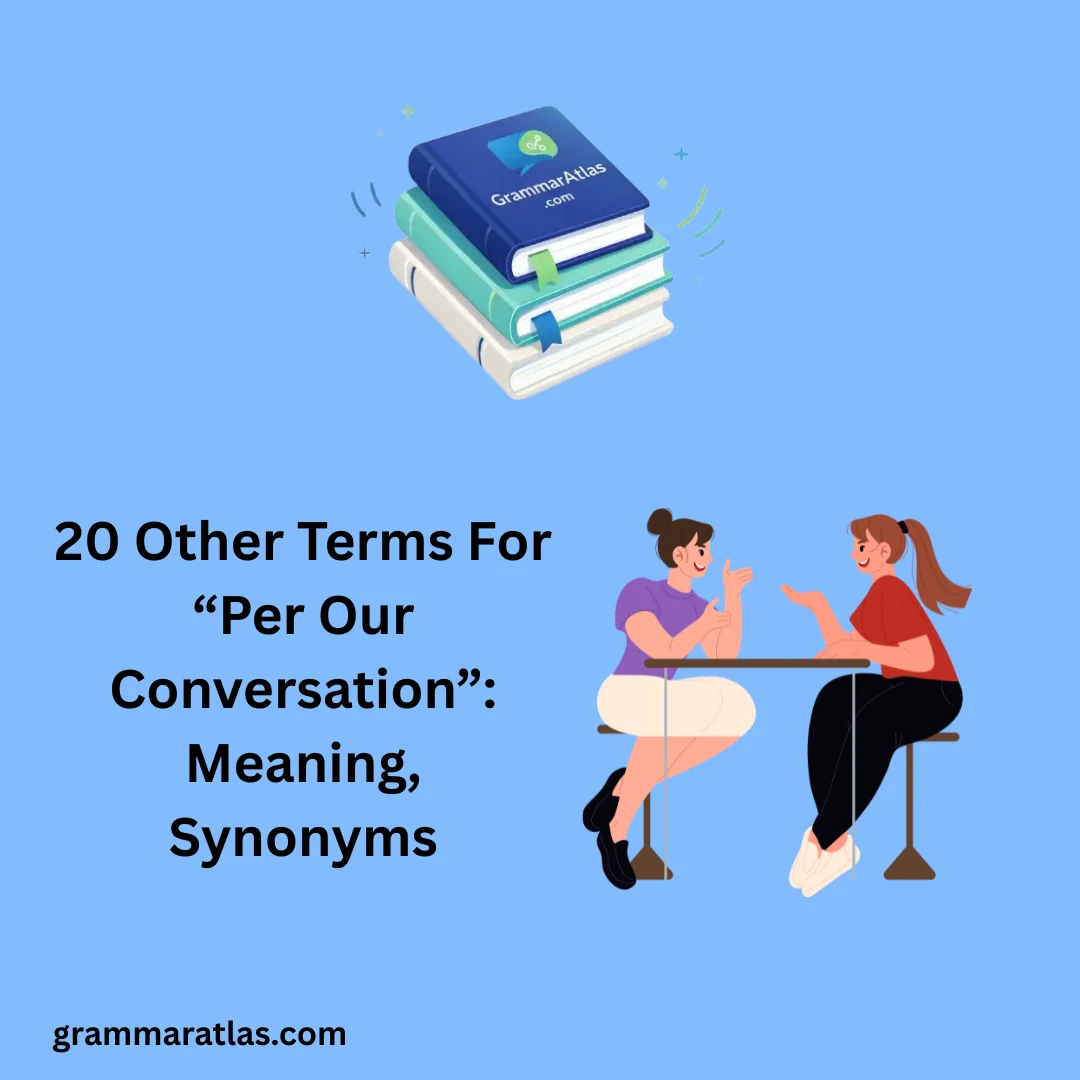 Other Terms For “Per Our Conversation”: Meaning, Synonyms