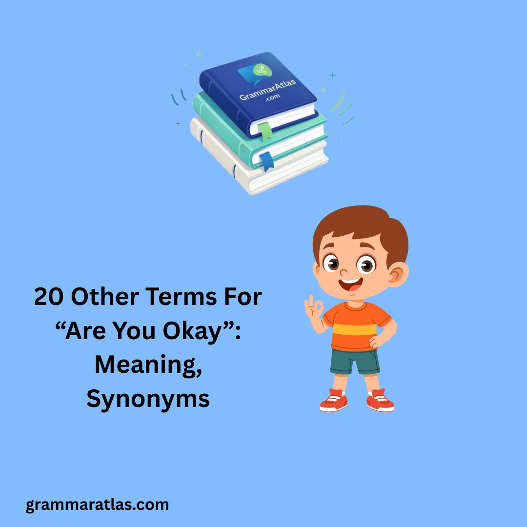 Other Terms For “Are You Okay”: Meaning, Synonyms